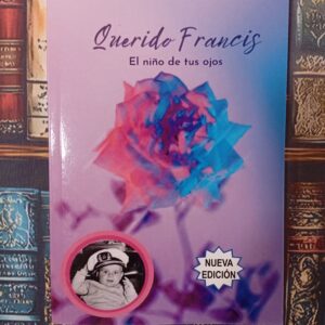 QUERIDO FRANCIS. EL NIÑO DE TUS OJOS.